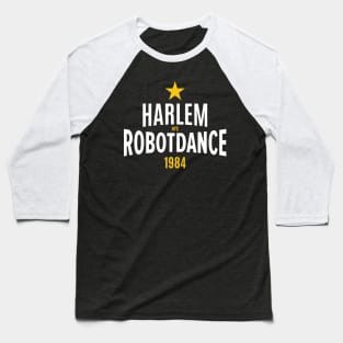 Harlem Robot Dance 1984: Unleash Your Inner B-Boy Baseball T-Shirt